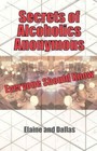 Secrets of Alcoholics Anonymous Everyone Should Know by Elaine and Dallas (Paperback / softback, 2011)