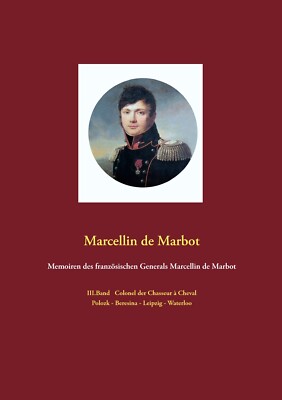 Memoiren des französischen Generals Marcellin de Marbot. 3.Band Colonel