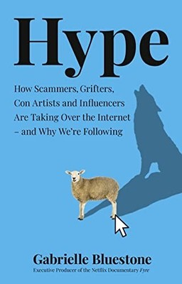 Hype: How Scammers, Grifters, Con Artists and by Bluestone, Gabrielle 0008382646