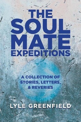The Soul Mate Expeditions,Greenfield, Lyle Lyle Greenfield,