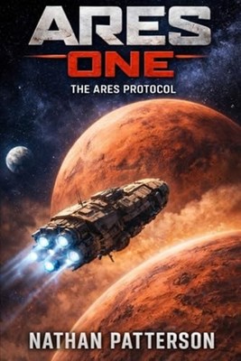 Ares One - The ARES Protocol - paperback NEW NATHAN. PATTERS 2025-12-16