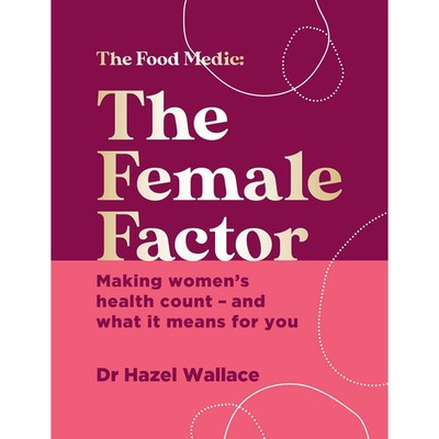 The Female Factor Making womens health count and what it means for you (The Foo