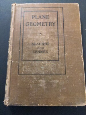 Plane Geometry With Problems And Applications By H E Slaught 1910