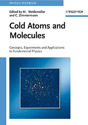 COLD ATOMS AND MOLECULES By Matthias Weidemüller & Claus Zimmermann