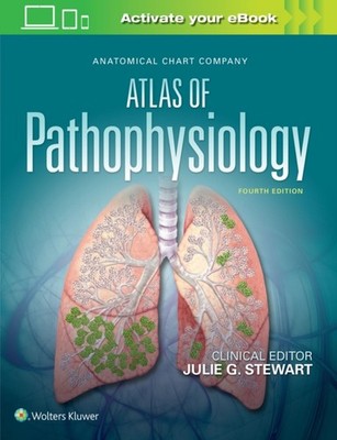 Anatomical Chart Company Atlas of Pathophysiology by Julie Stewart HARDBACK
