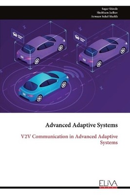 Advanced Adaptive Systems: V2V Communication in Advanced Adaptive Systems by Sag