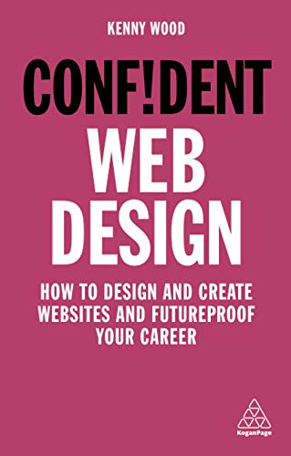 Confident Web Design: How to Design and Create Websites and... - Wood, Kenny