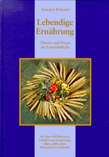 Lebendige Ernährung: Theorie und Praxis der Getreid... | Buch | Zustand sehr gut