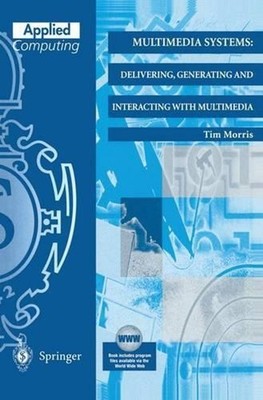 Multimedia Systems: Delivering, Generating and Interacting with Multimedia by Ti