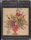 Arranging Flowers Throughout the Year : Katharine Cary