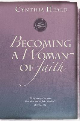 Becoming a Woman of Faith by Heald, Cynthia