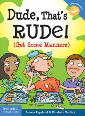 Dude, That's Rude!: (Get Some Manners) (Laugh & LearnÂ ) - Paperback - GOOD