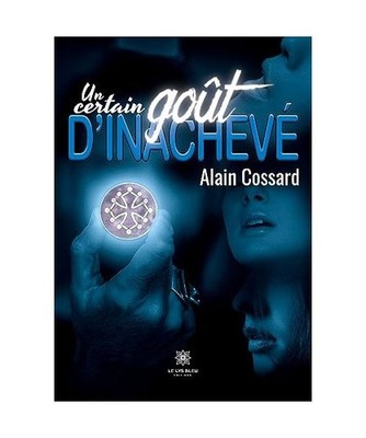 Un certain goût d¿inachevé, Alain Cossard
