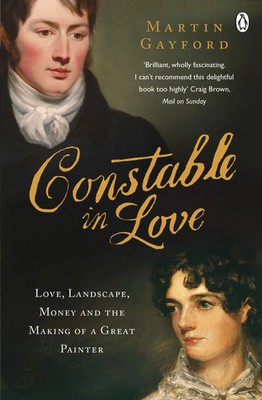Constable In Love | Love, Landscape, Money and the Making of a Great Painter