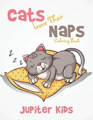 Cats Love Their Naps Coloring Book by Jupiter Kids (English) Paperback Book