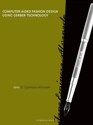 Computer Aided Fashion Design Using Gerber Technology by Jane Alvarado (English)