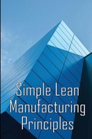 Simple Lean Manufacturing Principles A Plant Floor Guide To Lean Manufacturing