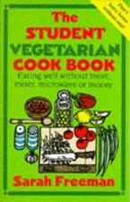 The Student Vegetarian Cookbook, Freeman, Sarah, Used; Good Book