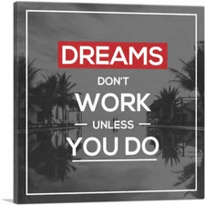 ARTCANVAS Dreams Don’t Work Unless You Do Motivational Canvas Art Print