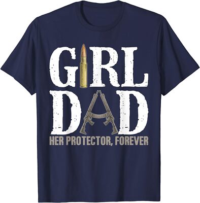 Girl Dad Her Protector Forever Funny Father T-Shirt