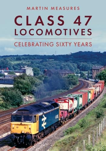 Class 47 Locomotives: Celebrating Sixty Years by Martin Measures NEW - Image 6