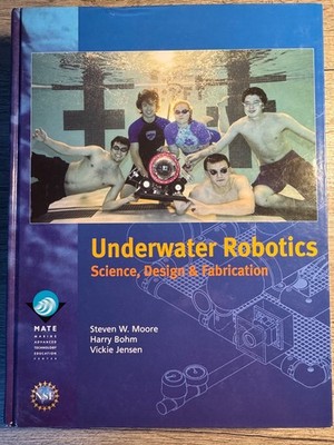Underwater Robotics: Science Design Fabrication - Moore Bohm Jensen - ROV AUV
