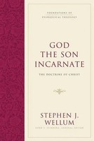 God The Son Incarnate | Stephen J. Wellum | The Doctrine Of Christ | Buch | 2016