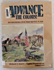 Advance the Colors! Pennsylvania Civil War Battle Flags Volume 1 (Hard Cover)