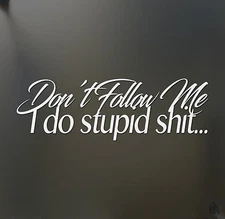 Don't follow me i do stupid sh*t sticker 4X4 JDM Funny drift car window decal