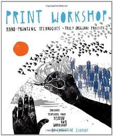 Print Workshop: Hand-Printing Techniques and Truly Origi... | Buch | Zustand gut