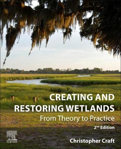 Creating and Restoring Wetlands: From Theory to Practice, Craft 9780128239810,#