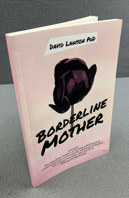 Borderline Mother : Unmask the Negative Impact of Having a BPD Mo