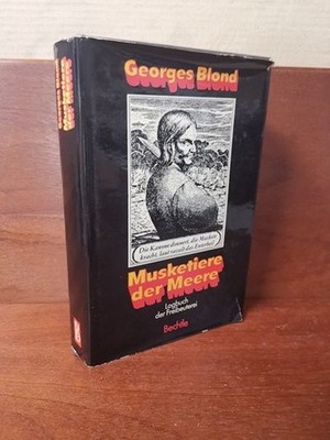 Musketiere der Meere - Logbuch der Freibeuterei Blond, Georges: