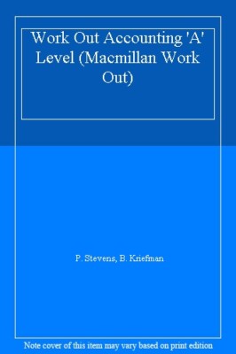 Work Out Accounting 'A' Level (Macmillan Work Out) By P. Steven 