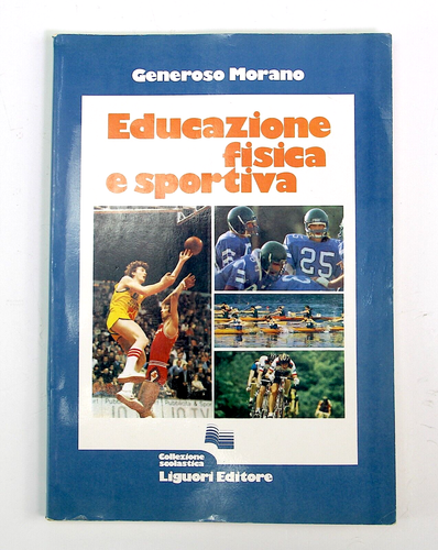 Educazione Fisica e Sportiva Generoso Morano Libro di Testo Liguori Editore 1986 - Afbeelding 1 van 24