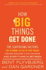 How Big Things Get Done: The Surprising Factors That Determine the F - VERY GOOD
