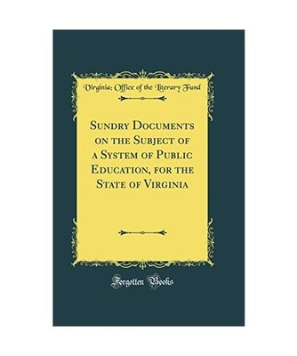 Sundry Documents on the Subject of a System of Public Education, for the State o