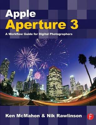 Apple Aperture 3 A Workflow Guide for Digital Photographers Ken Mcmahon (u. a.)