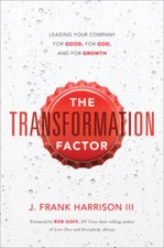 The Transformation Factor: Leading Your Company for Good, for God, a - VERY GOOD
