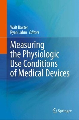 Measuring the Physiologic Use Conditions of Medical Devices - 9783031627637