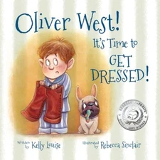 Oliver West! It's Time to Get Dressed!, Louise, Kelly