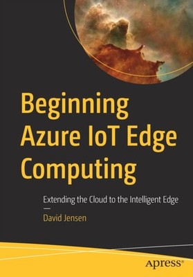Jensen - Beginning Azure IoT Edge Computing Erweiterung der Cloud auf t - J555z