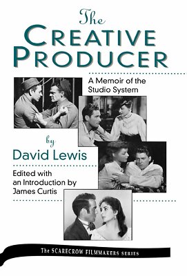 The Creative Producer: A Memoir of the Studio System: A Memoir of the Studio Sys
