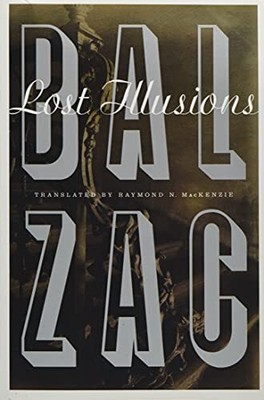 LOST ILLUSIONS By Honore De Balzac & Raymond N. Mackenzie *Excellent Condition*