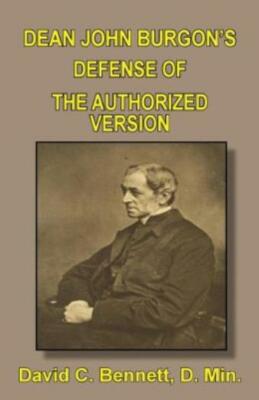 Dean John Burgon's Defense Of The Authorized Version