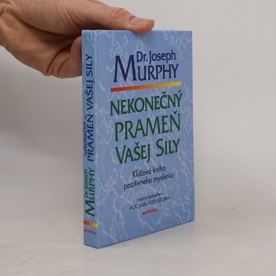 Nekonečný prameň vašej sily  |  Joseph Murphy