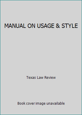 MANUAL ON USAGE & STYLE by Texas Law Review