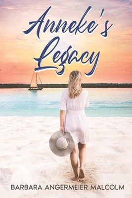 Anneke's Legacy by Barbara Angermeier Malcolm Paperback Book