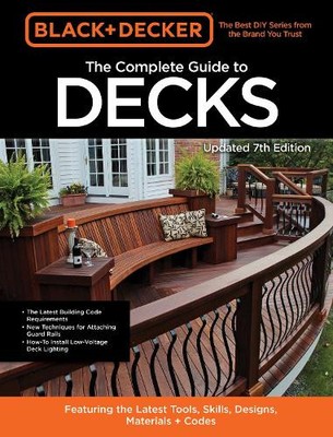 Black & Decker The Complete Guide to Decks 7th Edition (Paperback)