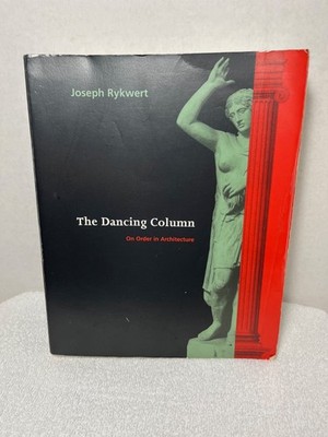 THE DANCING COLUMN Rykwert Architecture History  Architect Construction Building